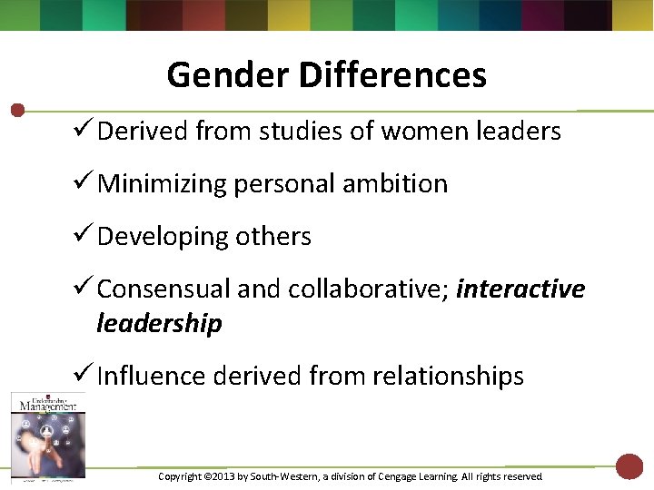 Gender Differences ü Derived from studies of women leaders ü Minimizing personal ambition ü