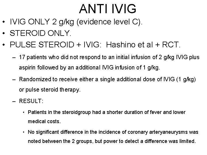 ANTI IVIG • IVIG ONLY 2 g/kg (evidence level C). • STEROID ONLY. •