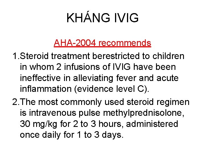 KHÁNG IVIG AHA-2004 recommends 1. Steroid treatment berestricted to children in whom 2 infusions