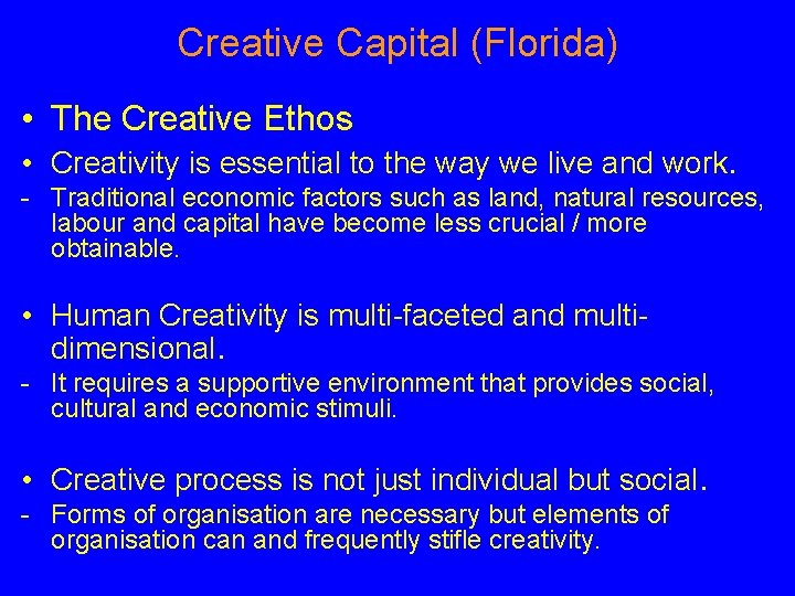 Creative Capital (Florida) • The Creative Ethos • Creativity is essential to the way