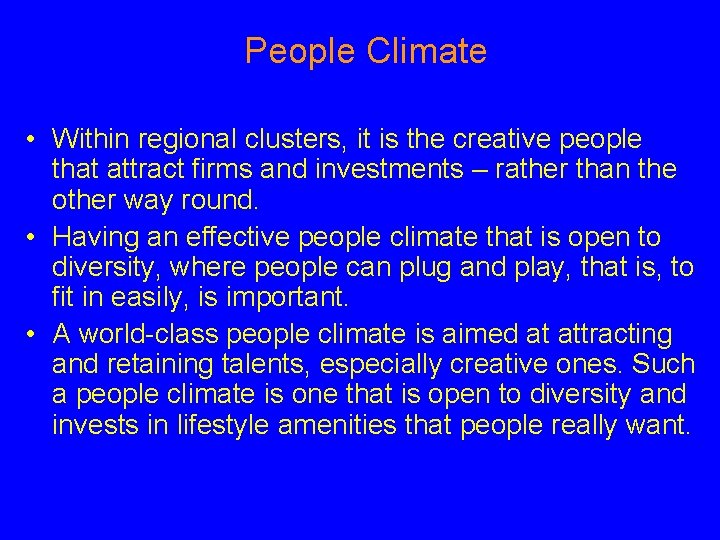 People Climate • Within regional clusters, it is the creative people that attract firms