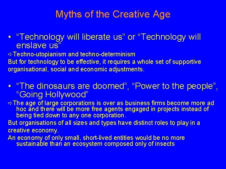 Myths of the Creative Age • “Technology will liberate us” or “Technology will enslave