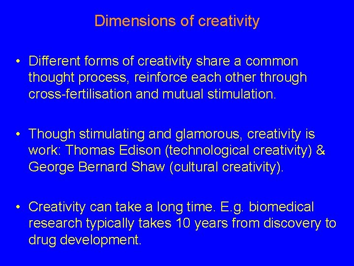 Dimensions of creativity • Different forms of creativity share a common thought process, reinforce