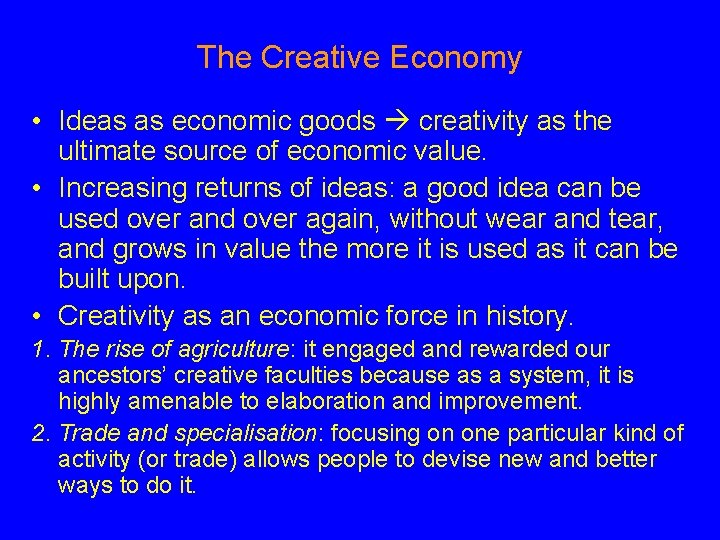 The Creative Economy • Ideas as economic goods creativity as the ultimate source of