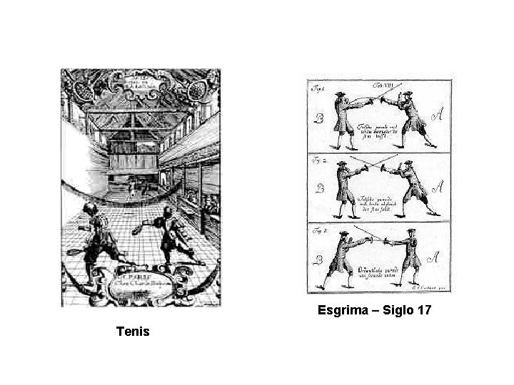 Esgrima – Siglo 17 Tenis 