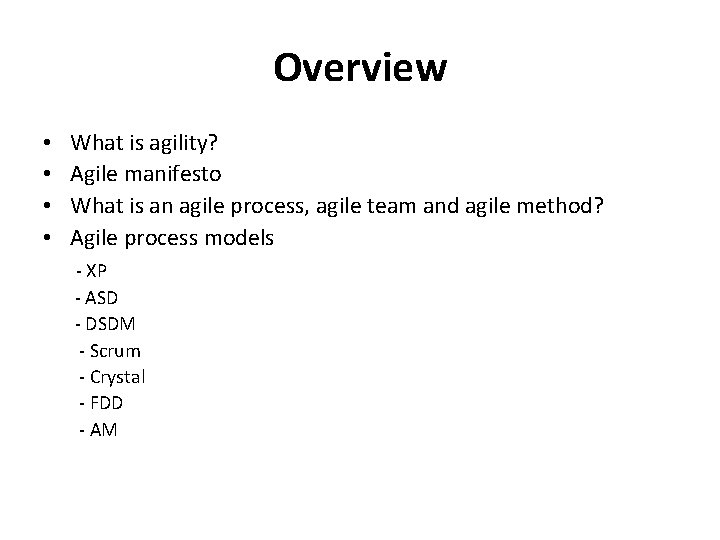 Overview • • What is agility? Agile manifesto What is an agile process, agile