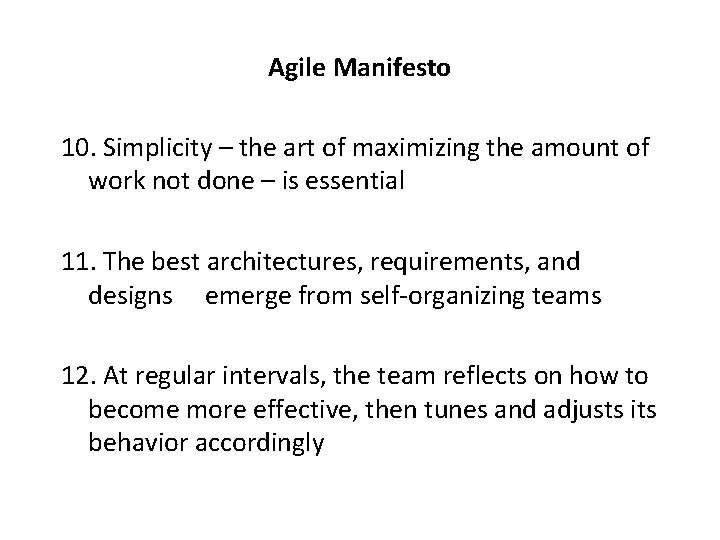 Agile Manifesto 10. Simplicity – the art of maximizing the amount of work not