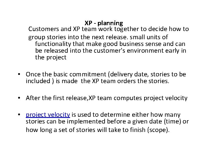 XP - planning Customers and XP team work together to decide how to group