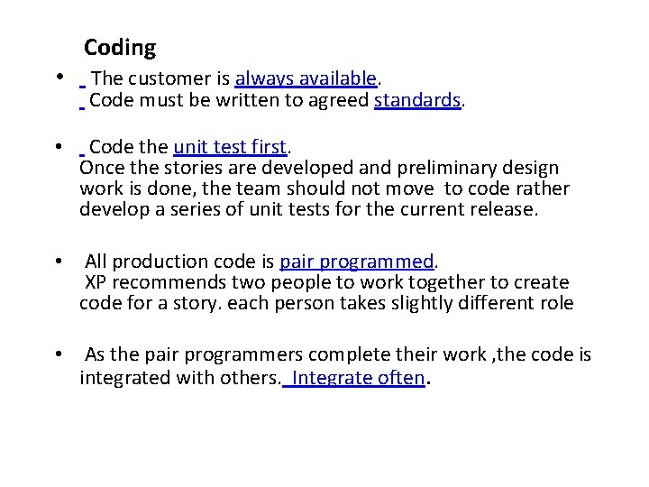 Coding • • The customer is always available. Code must be written to agreed