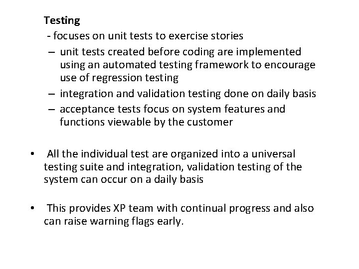 Testing - focuses on unit tests to exercise stories – unit tests created before