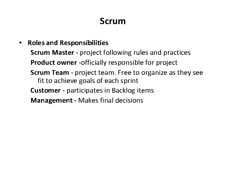 Scrum • Roles and Responsibilities Scrum Master - project following rules and practices Product