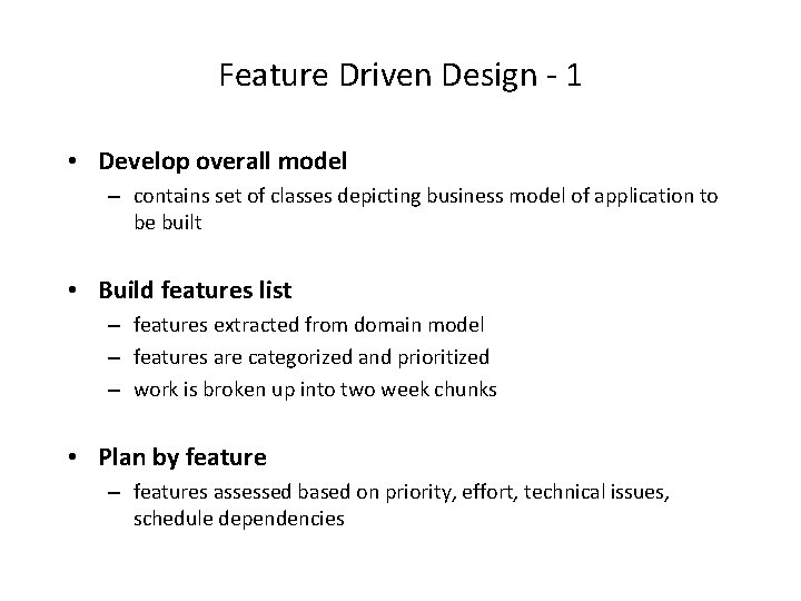 Feature Driven Design - 1 • Develop overall model – contains set of classes