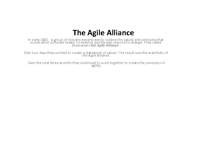 The Agile Alliance In early 2001, a group of industry experts met to outline