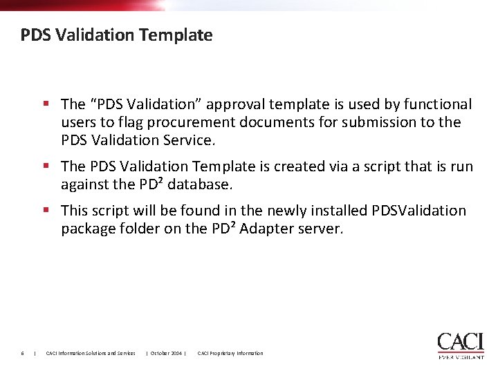 PDS Validation Template § The “PDS Validation” approval template is used by functional users