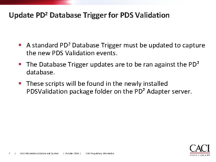 Update PD 2 Database Trigger for PDS Validation § A standard PD 2 Database