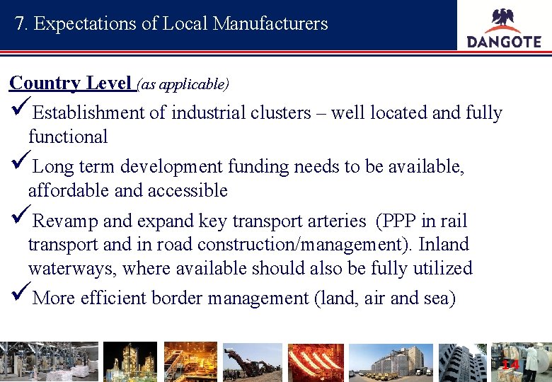 7. Expectations of Local Manufacturers Country Level (as applicable) üEstablishment of industrial clusters –