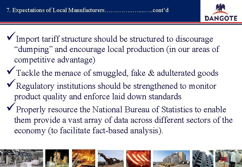 7. Expectations of Local Manufacturers…………. . . . …. cont’d üImport tariff structure should
