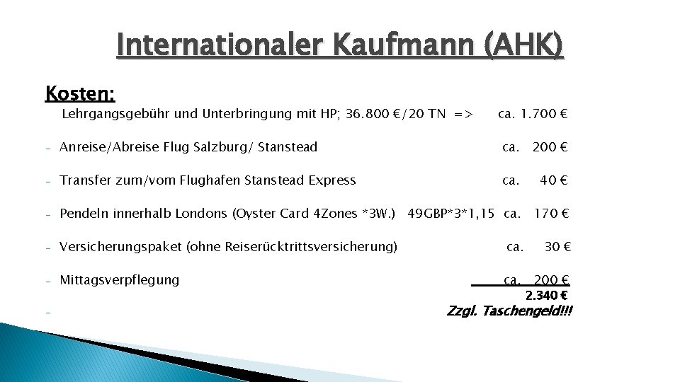 Internationaler Kaufmann (AHK) Kosten: Lehrgangsgebühr und Unterbringung mit HP; 36. 800 €/20 TN =>