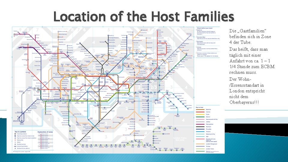 Location of the Host Families Die „Gastfamilien“ befinden sich in Zone 4 der Tube.