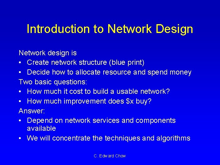 Introduction to Network Design Network design is • Create network structure (blue print) •