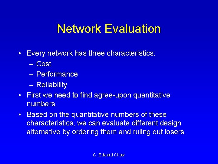 Network Evaluation • Every network has three characteristics: – Cost – Performance – Reliability