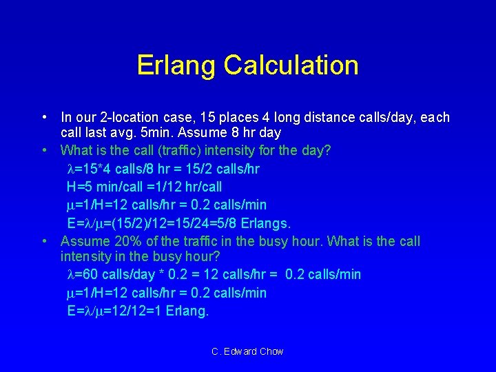 Erlang Calculation • In our 2 -location case, 15 places 4 long distance calls/day,