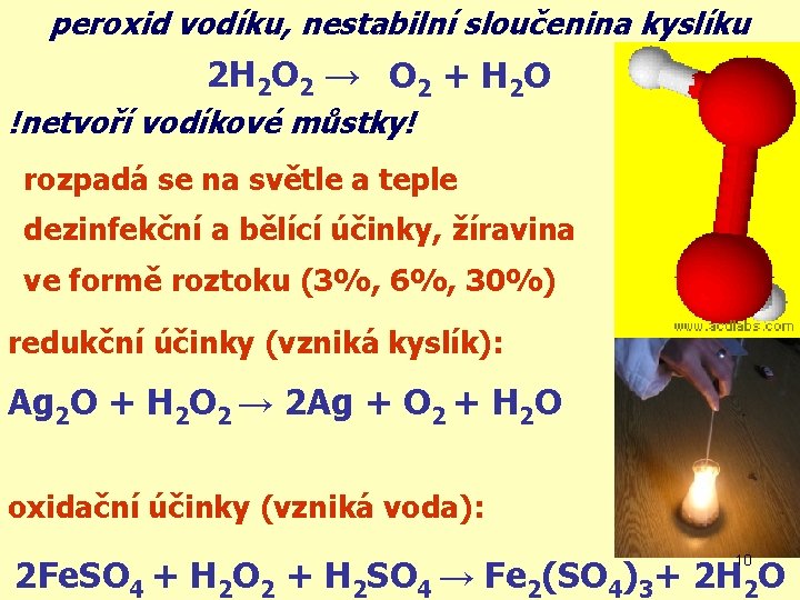 peroxid vodíku, nestabilní sloučenina kyslíku 2 H 2 O 2 → O 2 +