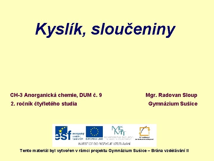 Kyslík, sloučeniny CH-3 Anorganická chemie, DUM č. 9 2. ročník čtyřletého studia Mgr. Radovan