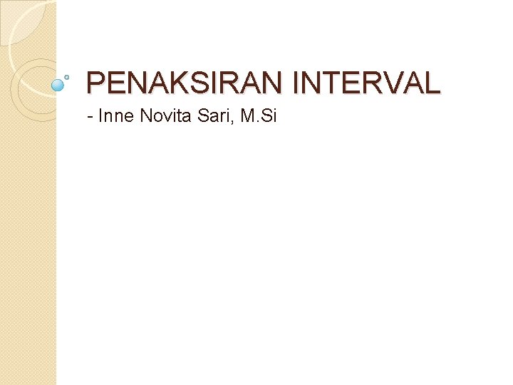 PENAKSIRAN INTERVAL - Inne Novita Sari, M. Si 