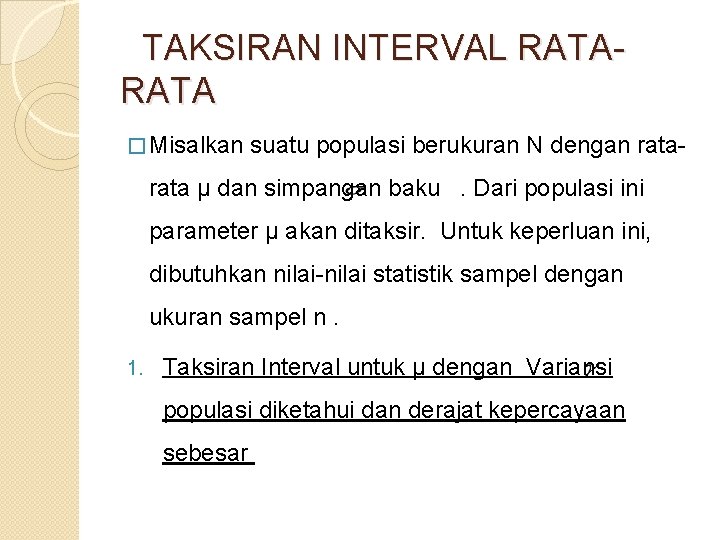 TAKSIRAN INTERVAL RATA � Misalkan suatu populasi berukuran N dengan rata- rata µ dan