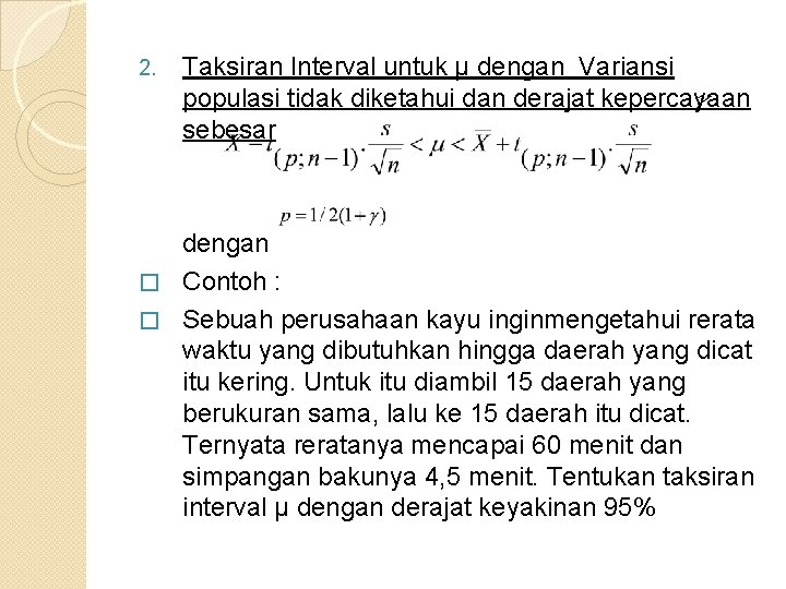 2. Taksiran Interval untuk µ dengan Variansi populasi tidak diketahui dan derajat kepercayaan sebesar