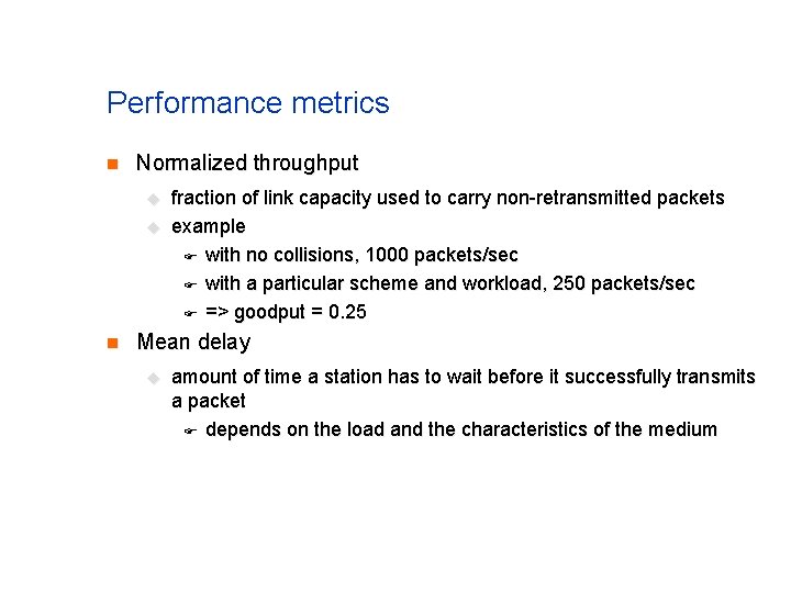 Performance metrics n Normalized throughput u u n fraction of link capacity used to Performance metrics n Normalized throughput u u n fraction of link capacity used to