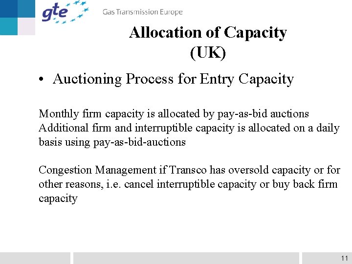 Allocation of Capacity (UK) • Auctioning Process for Entry Capacity Monthly firm capacity is