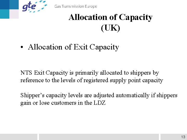 Allocation of Capacity (UK) • Allocation of Exit Capacity NTS Exit Capacity is primarily