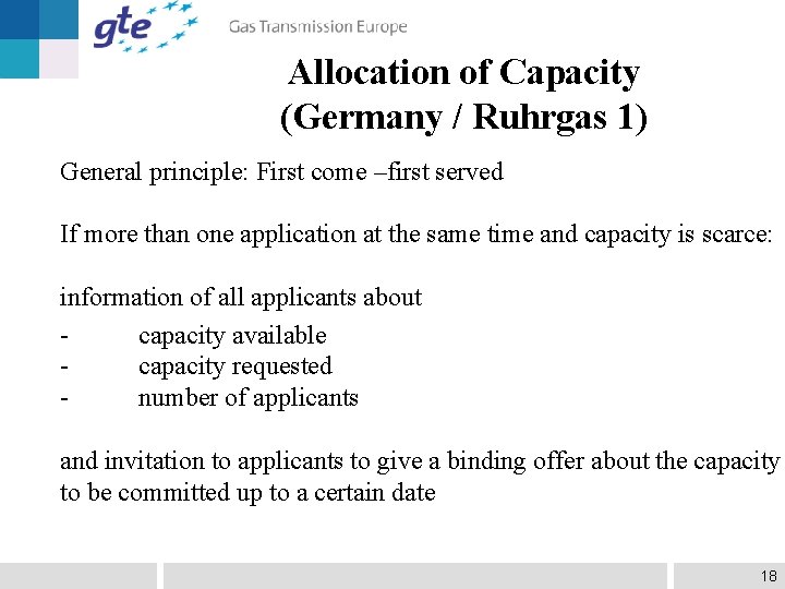 Allocation of Capacity (Germany / Ruhrgas 1) General principle: First come –first served If
