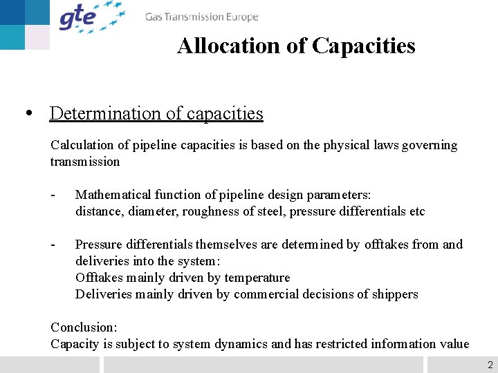 Allocation of Capacities • Determination of capacities Calculation of pipeline capacities is based on