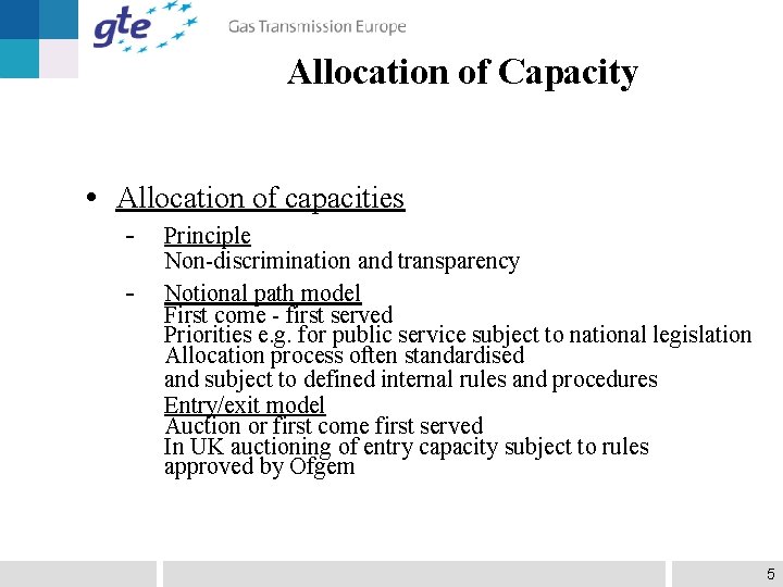 Allocation of Capacity • Allocation of capacities - Principle Non-discrimination and transparency Notional path