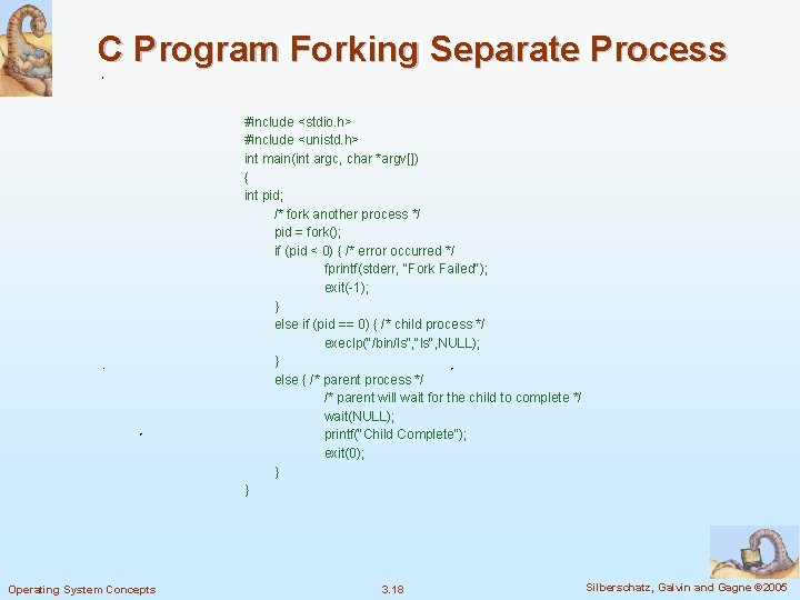 C Program Forking Separate Process #include <stdio. h> #include <unistd. h> int main(int argc,