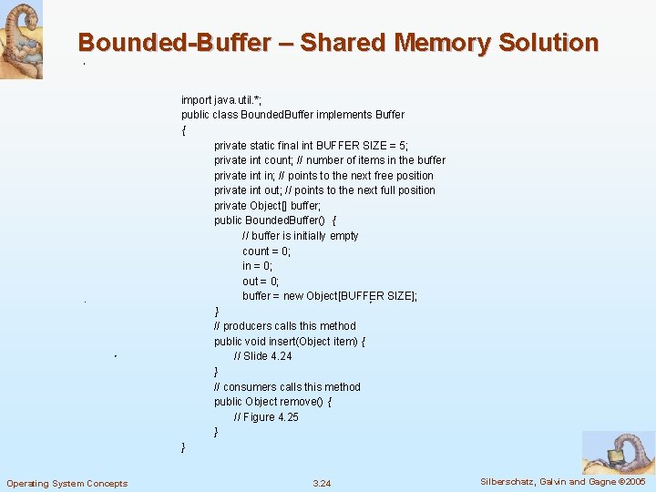 Bounded-Buffer – Shared Memory Solution import java. util. *; public class Bounded. Buffer implements