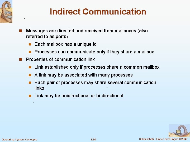 Indirect Communication n Messages are directed and received from mailboxes (also referred to as