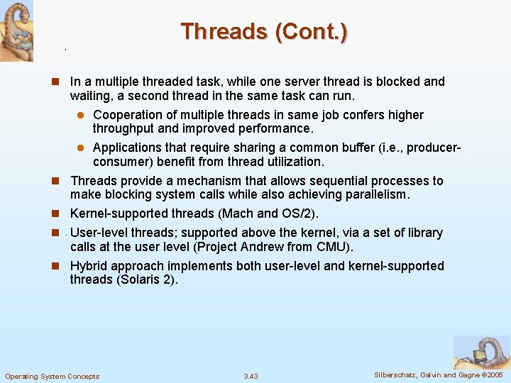 Threads (Cont. ) n In a multiple threaded task, while one server thread is