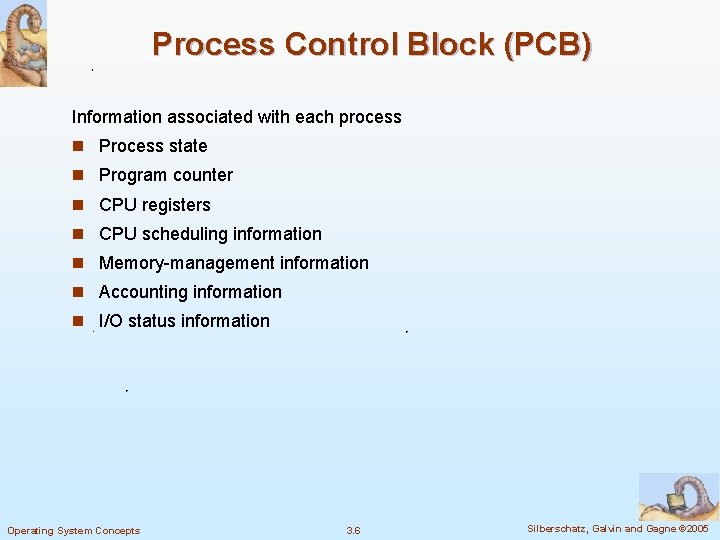 Process Control Block (PCB) Information associated with each process n Process state n Program