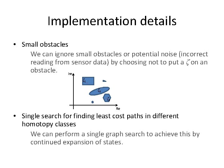 Implementation details • Small obstacles We can ignore small obstacles or potential noise (incorrect