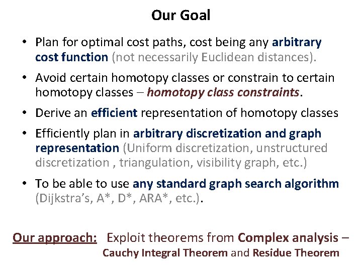 Our Goal • Plan for optimal cost paths, cost being any arbitrary cost function