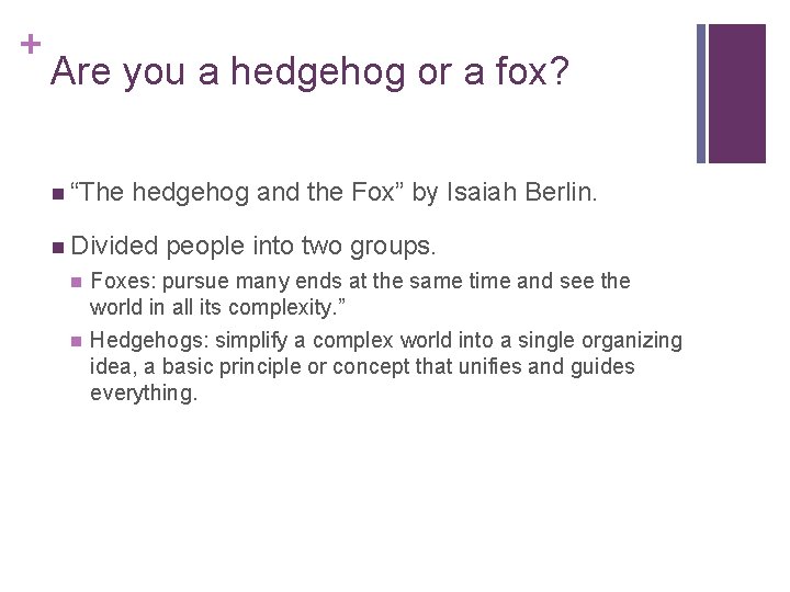 + Are you a hedgehog or a fox? n “The hedgehog and the Fox”