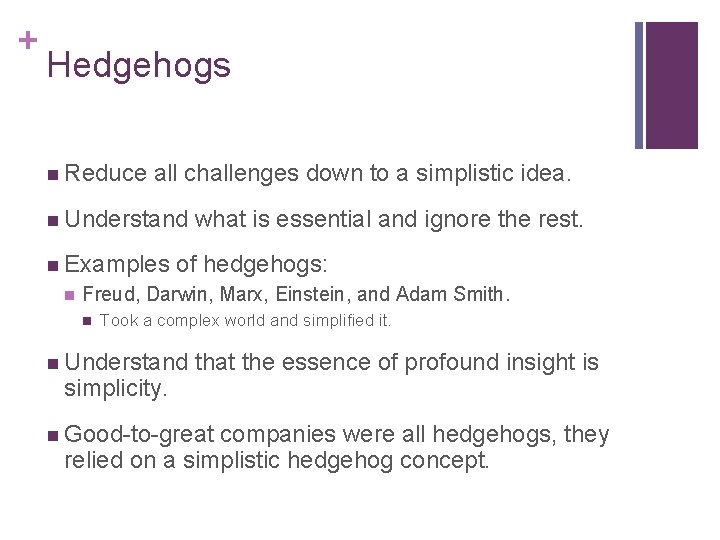 + Hedgehogs n Reduce all challenges down to a simplistic idea. n Understand n