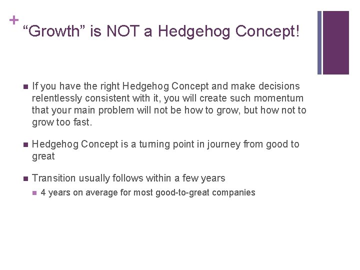 + “Growth” is NOT a Hedgehog Concept! n If you have the right Hedgehog