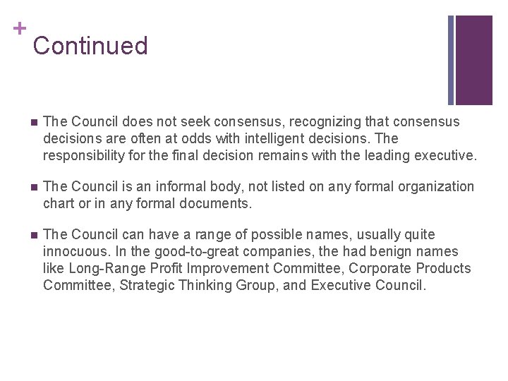 + Continued n The Council does not seek consensus, recognizing that consensus decisions are