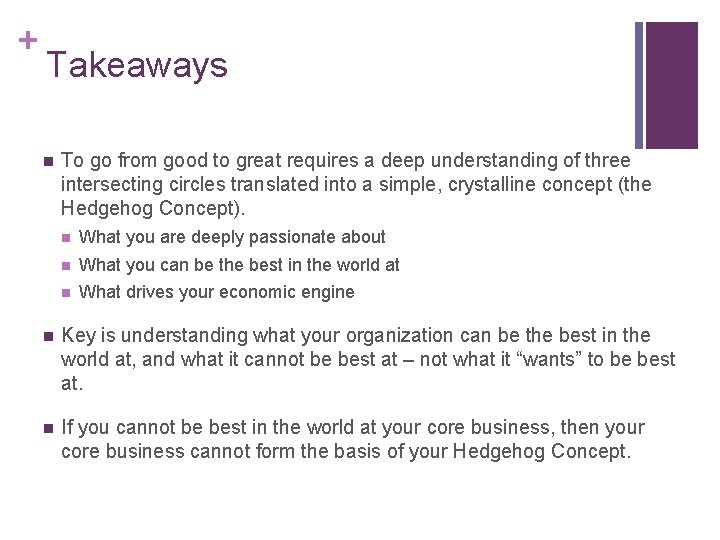 + Takeaways n To go from good to great requires a deep understanding of