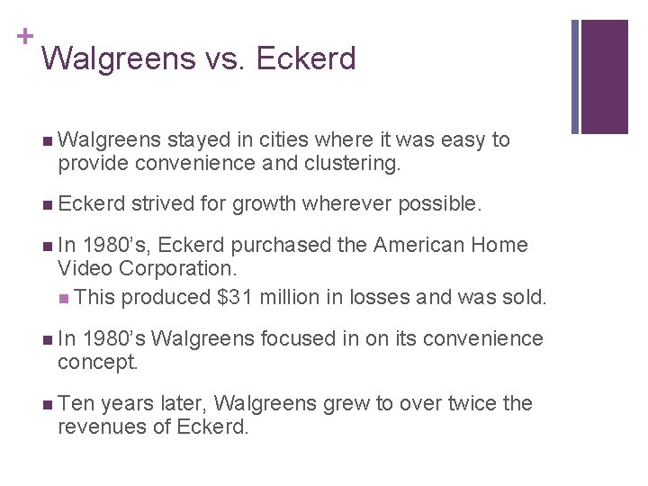 + Walgreens vs. Eckerd n Walgreens stayed in cities where it was easy to